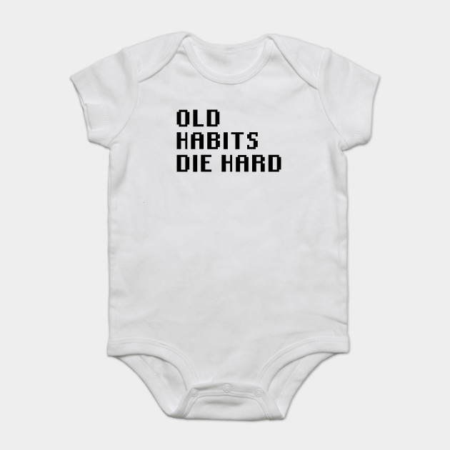 Old Habits Die Hard